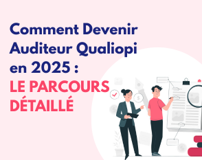 Lire la suite à propos de l’article Comment devenir auditeur Qualiopi en 2025 : Le parcours détaillé