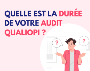 Lire la suite à propos de l’article Quelle est la durée de votre audit Qualiopi ?