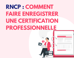 Lire la suite à propos de l’article RNCP : comment faire enregistrer une certification professionnelle